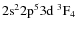 ${\rm 2s^2 2p^5 3d ~ ^3F_4}$