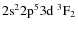 ${\rm 2s^2 2p^5 3d ~ ^3F_2}$