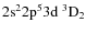 ${\rm 2s^2 2p^5 3d ~ ^3D_2}$