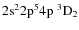 ${\rm 2s^2 2p^5 4p ~ ^3D_2}$
