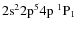${\rm 2s^2 2p^5 4p ~ ^1P_1}$