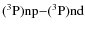 $\rm (^3{\rm P})np{-}(^3{\rm P})nd$