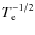 $T_{\rm e}^{-1/2}$