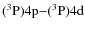$\rm (^3P)4p{-}(^3P)4d$
