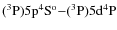 $\rm (^3P)5p^4S{\rm ^o}{-}(^3P)5d^4P$