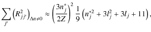 $\displaystyle \sum_{j'}\left(R^2_{jj'}\right)_{\Delta n\neq 0}\approx\left(\frac{3n^*_j}{2Z}\right)^2 \frac{1}{9}\left(n^{*2}_j+3l_j^2+3l_j+11\right),$