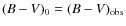 $(B - V)_{0} = (B - V)_{\rm obs}$
