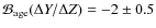 $ \mathcal{B}_{\rm age}(\Delta Y/\Delta Z) = -2 \pm 0.5$
