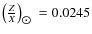 $\left(\frac{Z}{X}\right)_{\hbox{$\odot$ }} = 0.0245$