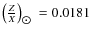 $\left(\frac{Z}{X}\right)_{\hbox{$\odot$ }} = 0.0181$