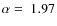 $\alpha=~1.97$