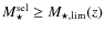 $M_{\star}^{\rm sel} \geq M_{\star,{\rm lim}}(z)$