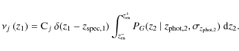 \begin{displaymath}\nu_{j}~(z_1) = {\rm C}_j~ \delta(z_1 - z_{\rm spec,1}) \int_...
...vert~ z_{{\rm phot},2},\sigma_{z_{{\rm phot},2}})~ {\rm d}z_2.
\end{displaymath}