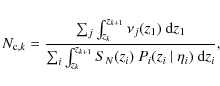 \begin{displaymath}N_{{\rm c},k} = \frac{\sum_j \int_{z_k}^{z_{k+1}}{\nu_j(z_1)}...
...z_k}^{z_{k+1}} S_N(z_i)~ P_i(z_i~ \vert~ \eta_i)~ {\rm d}z_i},
\end{displaymath}