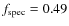 $f_{\rm spec} = 0.49$