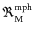 $\Re_{\rm M}^{\rm mph}$