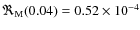 $\Re_{\rm M}(0.04) = 0.52 \times 10^{-4}$