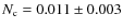 $N_{\rm c} = 0.011 \pm 0.003$