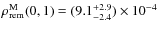 $\rho_{\rm rem}^{\rm M}(0,1) = (9.1^{+2.9}_{-2.4}) \times 10^{-4}$