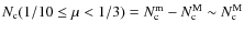 $N_{\rm c}(1/10 \leq \mu < 1/3) = N_{\rm c}^{\rm m} - N_{\rm c}^{\rm M} \sim N_{\rm c}^{\rm M}$
