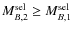 $M_{B,2}^{\rm sel} \geq M_{B,1}^{\rm sel}$