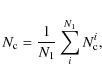 \begin{displaymath}N_{\rm c} = \frac{1}{N_{1}}\sum^{N_{1}}_{i} N_{\rm c}^i,
\end{displaymath}