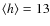 $\langle h \rangle = 13$