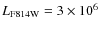 $L_{\rm F814W} = 3 \times 10^6$