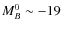 $M_B^0 \sim -19$