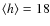 $\langle h \rangle
= 18$