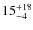 $15^{\rm +18}_{-4 }$