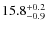$15.8^{\rm +0.2}_{-0.9}$