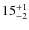 $15^{\rm + 1}_{-2 }$