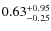 $0.63^{\rm +0.95}_{-0.25}$