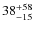 $38^{\rm +58}_{-15}$