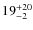 $19^{\rm +20}_{-2 }$