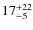 $17^{\rm +22}_{-5 }$