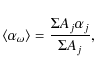\begin{displaymath}\langle\alpha_{\omega}\rangle=\frac{\Sigma A_{j}\alpha_{j}}{\Sigma A_{j}},
\end{displaymath}