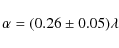 \begin{displaymath}\alpha=(0.26\pm0.05)\lambda
\end{displaymath}