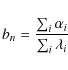 \begin{displaymath}b_n=\frac{\sum_{i} \alpha_i}{\sum_{i} \lambda_i}
\end{displaymath}