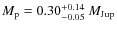 $M_{{\rm p}} = 0.30^{+0.14}_{-0.05}\ M_{{\rm Jup}}$