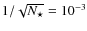$1/\sqrt{N_\star}= 10^{-3}$