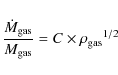\begin{displaymath}%
\frac{\dot{M}_{\rm gas}}{M_{\rm gas}}=C\times {\rho_{\rm gas}}^{1/2}
\end{displaymath}