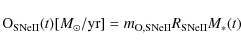 \begin{displaymath}%
{\rm O}_{\rm SNeII}(t)[M_{\odot}/{\rm yr}]=m_{\rm O,SNeII}R_{\rm SNeII}M_*(t)
\end{displaymath}