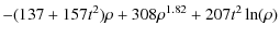 $\displaystyle -(137+157 t^2)\rho + 308 \rho^{1.82} + 207 t^2 \ln(\rho)$