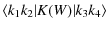 $\displaystyle \left\langle k_1 k_2 \vert K(W) \vert k_3 k_4 \right\rangle$