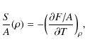 \begin{displaymath}\frac{S}{A}(\rho) = -\Big( \frac{\partial F/A}{\partial T} \Big)_\rho ,
\end{displaymath}