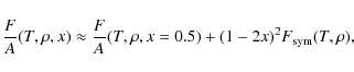 \begin{displaymath}{F\over A}(T,\rho,x) \approx
{F\over A}(T,\rho,x=0.5) + (1-2x)^2 F_{\rm sym}(T,\rho) ,
\end{displaymath}