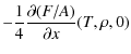$\displaystyle - {1\over 4} {\partial(F/A) \over \partial x}(T,\rho,0)$