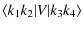 $\displaystyle \left\langle k_1 k_2 \vert V \vert k_3 k_4 \right\rangle$